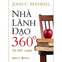 Nhà lãnh đạo 360 độ - John C. Maxwell - Dịch giả: Đặng Oanh & Hà Phương (Khổ lớn)