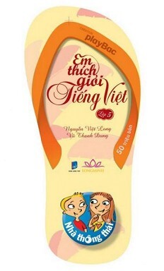 Nhà Thông Thái - Em Thích Giỏi Tiếng Việt Lớp 5 Tác giả Nguyễn Việt Long - Vũ Thanh Dung