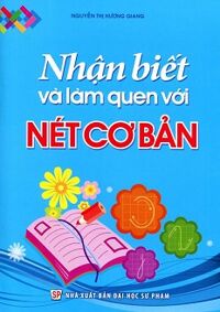 Nhận Biết Và Làm Quen Với Nét Cơ Bản (Dành Cho Trẻ 4 - 5 Tuổi)