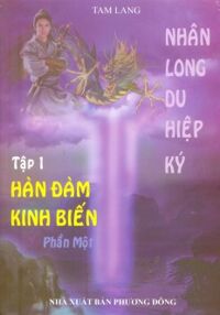 Nhân Long Du Hiệp Ký (Tập 1): Hàn Đàm Kinh Biến (Phần 1)