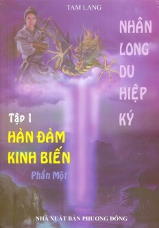 Nhân Long Du Hiệp Ký (Tập 1): Hàn Đàm Kinh Biến (Phần 1)