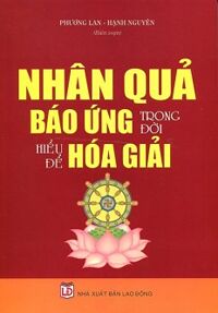 Nhân Quả Báo Ứng Trong Đời - Hiểu Để Hóa Giải