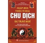 Nhập môn Thiệu Vĩ Hoa - Chu dịch: Dự trắc học - Tác giả: Trần Viên