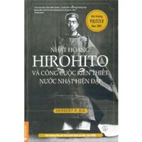 Nhật hoàng Hirohito và công cuộc kiến thiết nước Nhật hiện tại