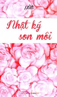 Nhật Ký Son Môi (Tái Bản 2015)