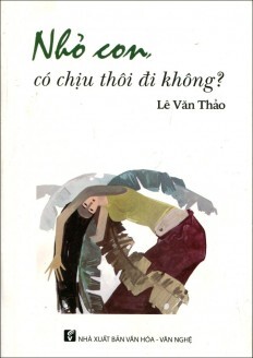 Nhỏ Con, Có Chịu Thôi Đi Không? - Tác giả: Lê Văn Thảo