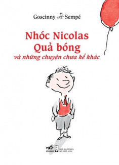 Nhóc Nicolas - Quả bóng và những chuyện chưa kể khác - Goscinny & Sempé