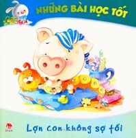 Những bài học tốt - Lợn con không sợ tối