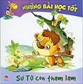 Những bài học tốt - Sư Tử con tham lam