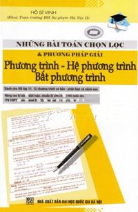 Những Bài Tập Chọn Lọc Phương Trình Hệ Phương Trình Bất Phương Trình