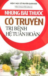 Những Bài Thuốc Cổ Truyền Trị Bệnh Hệ Tuần Hoàn