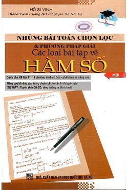 Những Bài Toán Chọn Lọc & Phương Pháp Giải Các Loại Bài Tập Về Hàm Số