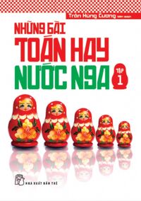 Những Bài Toán Hay Nước Nga - Tập 1