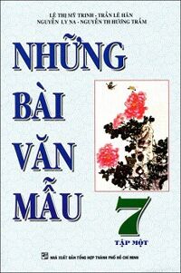 Những Bài Văn Mẫu Lớp 7 - Tập 1