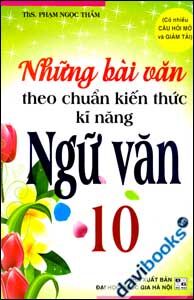 Những Bài Văn Theo Chuẩn Kiến Thức Kĩ Năng Ngữ Văn 10