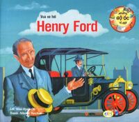 những bộ óc vĩ đại vua xe hơi henry ford