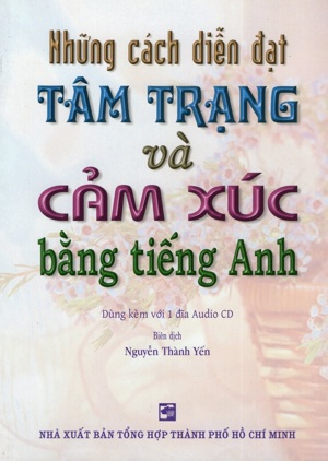 Những Cách Diễn Đạt Tâm Trạng Và Cảm Xúc Bằng Tiếng Anh