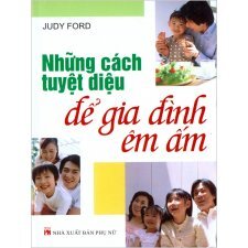 Những cách tuyệt diệu để gia đình êm ấm - Judy Ford