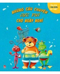 Những câu chuyện cực vui cho ngày nghỉ - Nhiều tác giả