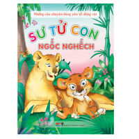 Những câu chuyện đáng yêu về động vật - Sư tử con ngốc nghếch - Nhiều tác giả