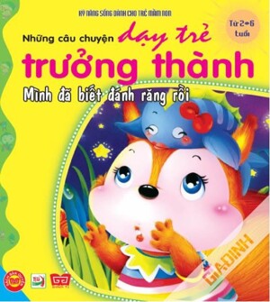 Những câu chuyện dạy trẻ trưởng thành - Mình biết đánh răng rồi