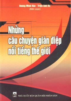 Những Câu Chuyện Gián Điệp Nổi Tiếng Thế Giới - Triệu Anh Ba