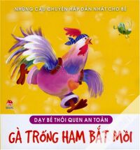 Những câu chuyện hấp dẫn nhất cho bé - Gà Trống ham bắt mồi