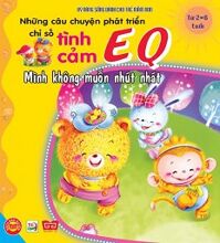 Những Câu Chuyện Phát Triển EQ - Mình Không Muốn Nhút Nhát