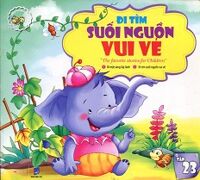 Những Câu Chuyện Trẻ Em Yêu Thích Nhất - Đi Tìm Suối Nguồn Vui Vẻ