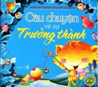 Những Câu Chuyện Trẻ Em Yêu Thích Nhất - Câu Chuyện Về Sự Trưởng Thành