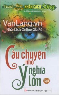 Những Câu Chuyện Triết Lý Đặc Sắc - Tập 1