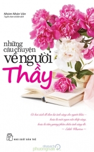 Những câu chuyện về người thầy - Nhóm Nhân Văn (tuyển chọn)