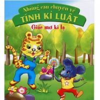 Những câu chuyện về tính kỉ luật: Giấc mơ kì lạ - Tranh Vũ Bạch Hoa, Lời Liên Hoàn, Tâm Hằng