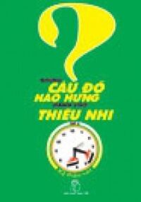 Những câu đố hào hứng dành cho thiếu nhi 05 - IQ tháo vát