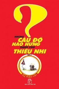 Những Câu Đố Hào Hứng Dành Cho Thiếu Nhi - Tập 6