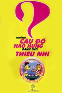 Những Câu Đố Hào Hứng Dành Cho Thiếu Nhi - Tập 1: Trò Chơi Động Não