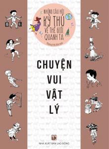 Những câu hỏi kỳ thú về thế giới quanh ta - Chuyện vui vật lý