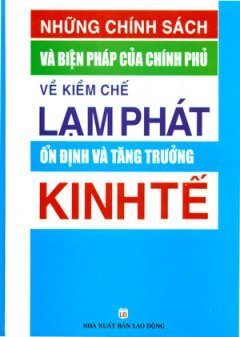 Những Chính Sách Và Biện Pháp Của Chính Phủ Về Kiềm Chế Lạm Phát Ổn Định Và Tăng Trưởng Kinh Tế - Tác giả: Thi Anh