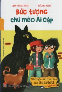 Những Cuộc Điều Tra Của Scarlett Và Watson - Bức Tượng Chú Mèo Ai Cập Tác giả Jean-Michael Payet - Mélanie Allag