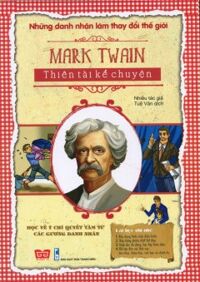 Những Danh Nhân Làm Thay Đổi Thế Giới - Mark Twain - Thiên Tài Kể Chuyện