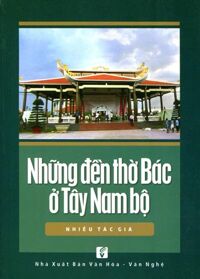 Những Đền Thờ Bác Ở Tây Nam Bộ