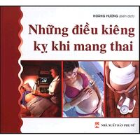 Những điều kiêng kỵ khi mang thai - Hoàng Hương