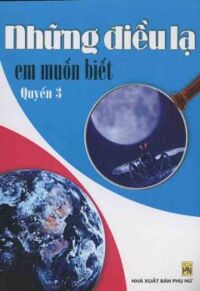 Những điều lạ em muốn biết - Quyển 3 - Tác giả: Phạm Văn Bình