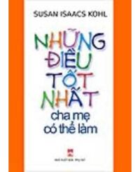 Những điều tốt nhất cha mẹ có thể làm - Susan Issaac Kohl