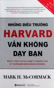 Những điều trường Harvard vẫn không dạy bạn - Mark H. McCormack