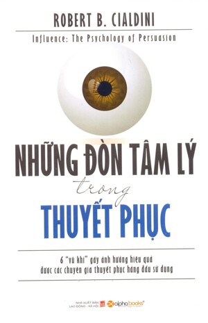 Những đòn tâm lý trong thuyết phục - Robert B. Cialdini - Dịch giả: Mai Hạnh