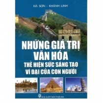 Những Giá Trị Văn Hóa Thể Hiện Sức Sáng Tạo Vĩ Đại Của Con Người