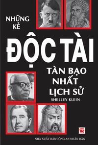 Những kẻ độc tài tàn bạo nhất lịch sử - Shelley Klein