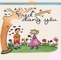 Những lo lắng cỏn con: Fred đang yêu - Fanny Joly & Claire Frane