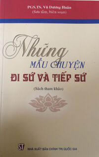 Những Mẩu Chuyện Đi Sứ Và Tiếp Sứ - Tác giả: PGS. TS. Vũ Dương Huân